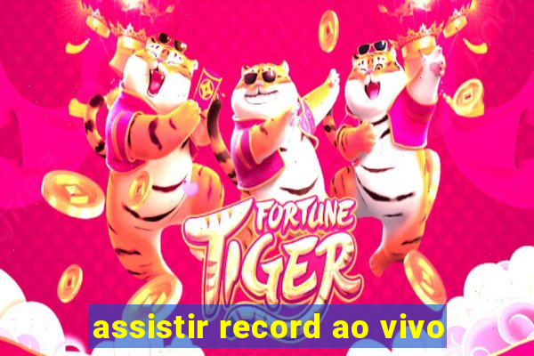 assistir record ao vivo